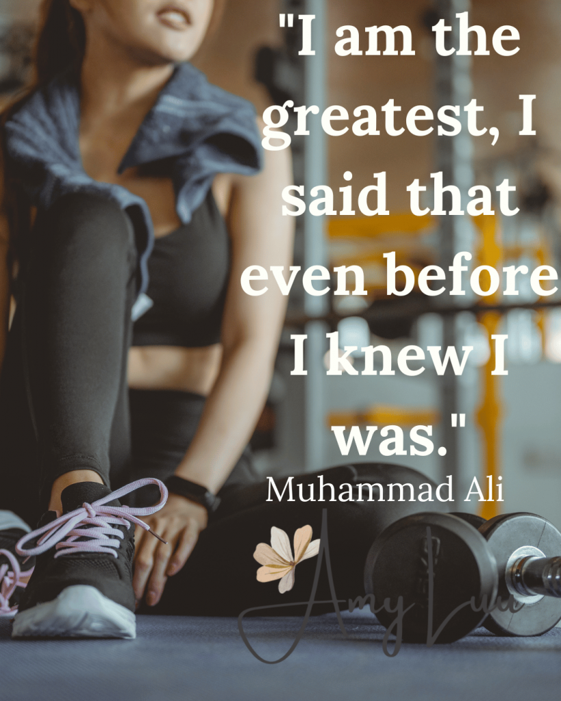 am the greatest I said that even before I knew I 501 Best Workout Motivational Quotes For Women