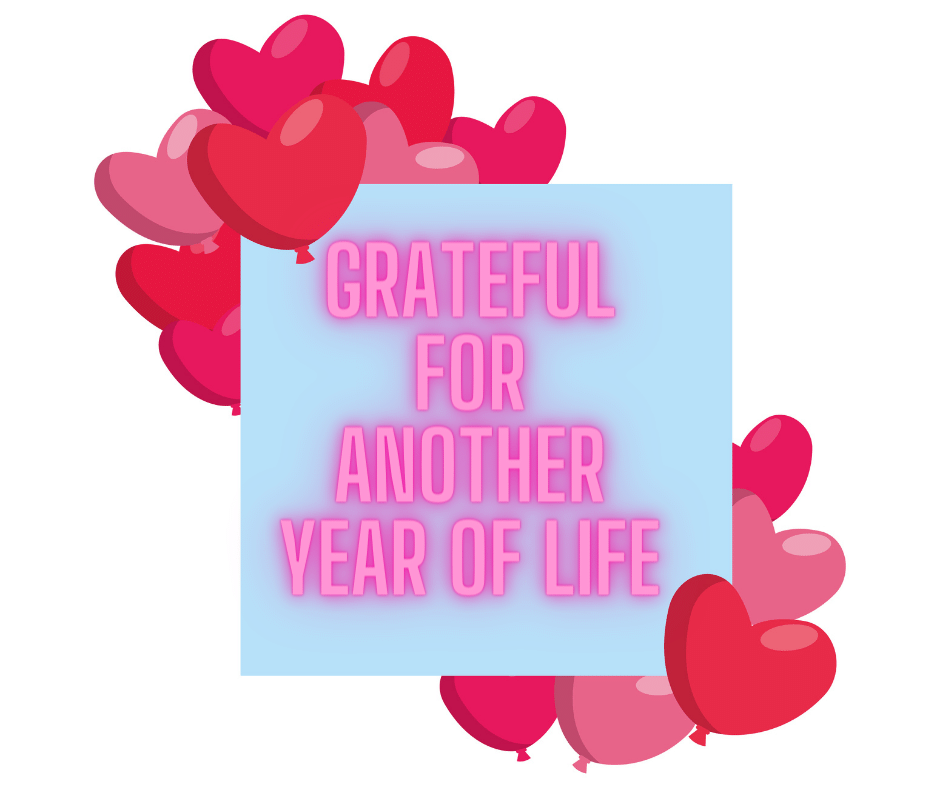 1 2 378 Best Thankful For Another Year Of Life Quotes