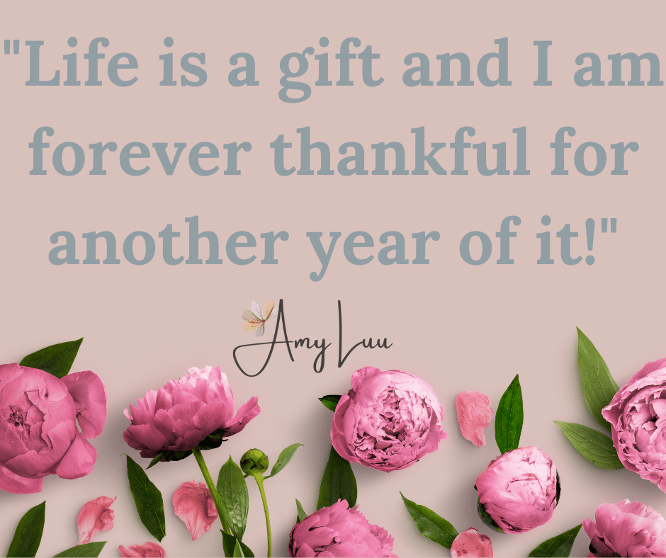 10 1 378 Best Thankful For Another Year Of Life Quotes
