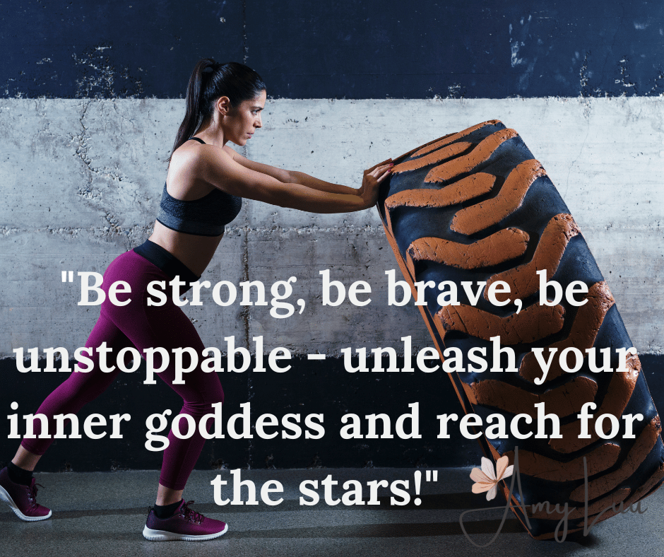 Be strong be brave be unstoppable unleash your inner goddess and reach for the stars 501 Best Workout Motivational Quotes For Women